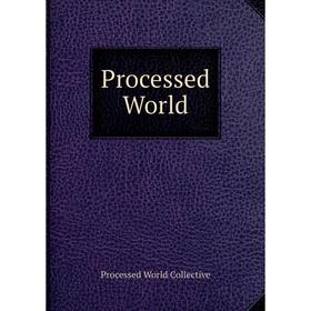 

Книга Processed World. Processed World Collective