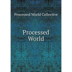 

Книга Processed World. Processed World Collective