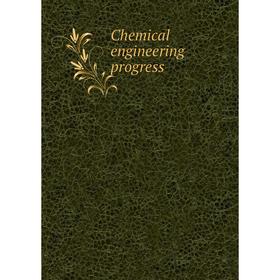 

Книга Chemical engineering progress