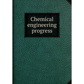 

Книга Chemical engineering progress