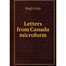 

Книга Letters from Canada microform