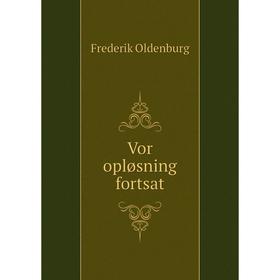 

Книга Vor opløsning fortsat. Frederik Oldenburg