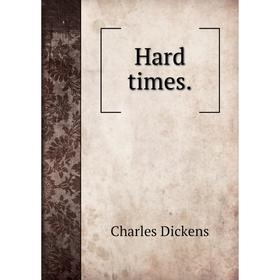 

Книга Hard times.. Charles Dickens