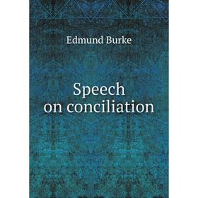 

Книга Speech on conciliation. Edmund Burke