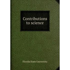 

Книга Contributions to science. Florida State University