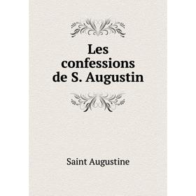 

Книга Les confessions de S Augustin