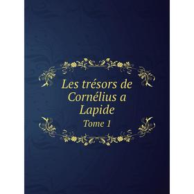 

Книга Les trésors de Cornélius a LapideTome 1