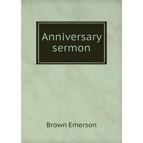 

Книга Anniversary sermon. Brown Emerson