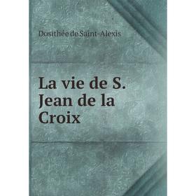 

Книга La vie de S Jean de la Croix