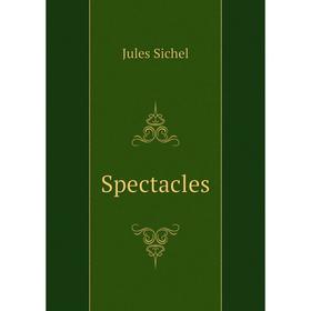 

Книга Spectacles. Jules Sichel