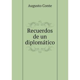

Книга Recuerdos de un diplomático. Augusto Conte