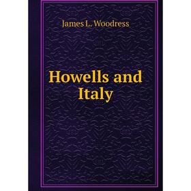 

Книга Howells and Italy. James L. Woodress
