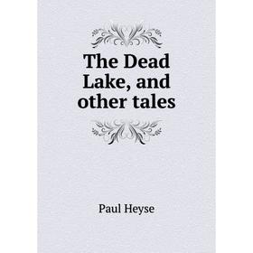 

Книга The Dead Lake, and other tales. Paul Heyse