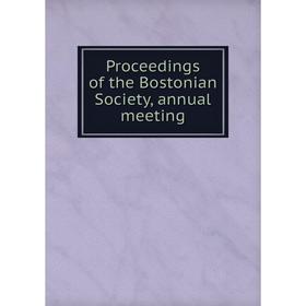 

Книга Proceedings of the Bostonian Society, annual meeting
