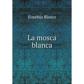 

Книга La mosca blanca