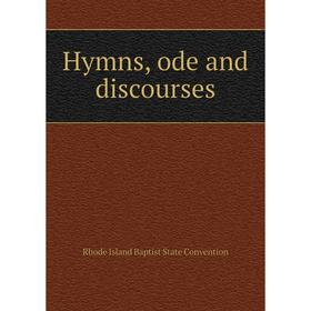 

Книга Hymns, ode and discourses. Rhode Island Baptist State Convention