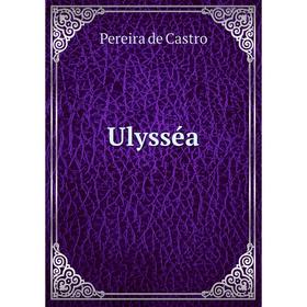

Книга Ulysséa. Pereira de Castro