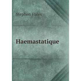 

Книга Haemastatique. Stephen Hales
