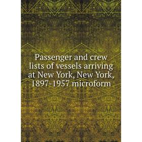 

Книга Passenger and crew lists of vessels arriving at New York, New York, 1897-1957 microform