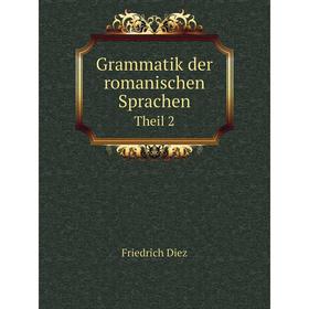 

Книга Grammatik der romanischen Sprachen. Theil 2. Friedrich Diez