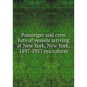 

Книга Passenger and crew lists of vessels arriving at New York, New York, 1897-1957 microform