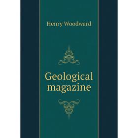 

Книга Geological magazine. Henry Woodward