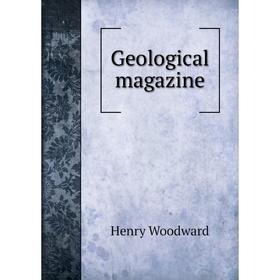 

Книга Geological magazine. Henry Woodward