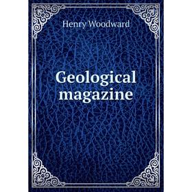 

Книга Geological magazine. Henry Woodward