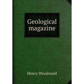 

Книга Geological magazine. Henry Woodward