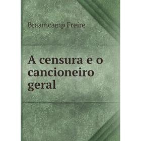 

Книга A censura e o cancioneiro geral. Braamcamp Freire