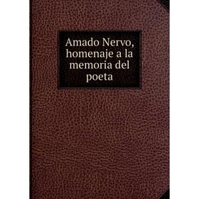 

Книга Amado Nervo, homenaje a la memoria del poeta