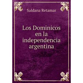 

Книга Los Dominicos en la independencia argentina