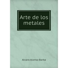 

Книга Arte de los metales. Alvaro Alonso Barba