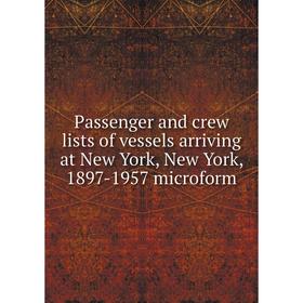 

Книга Passenger and crew lists of vessels arriving at New York, New York, 1897-1957 microform