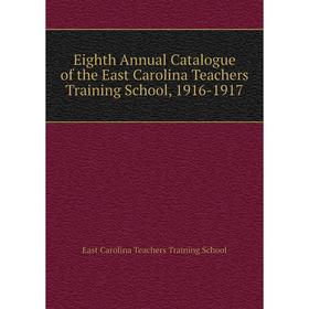 

Книга Eighth Annual Catalogue of the East Carolina Teachers Training School, 1916-1917. East Carolina Teachers Training School