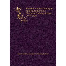 

Книга Eleventh Annual Catalogue of the East Carolina Teachers Training School, 1919-1920. East Carolina Teachers Training School