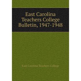 

Книга East Carolina Teachers College Bulletin, 1947-1948. East Carolina Teachers College