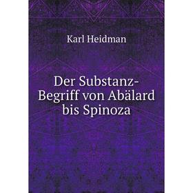 

Книга Der Substanz-Begriff von Abälard bis Spinoza. Karl Heidman