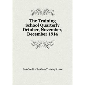 

Книга The Training School Quarterly October, November, December 1914. East Carolina Teachers Training School