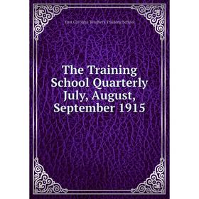 

Книга The Training School Quarterly July, August, September 1915. East Carolina Teachers Training School