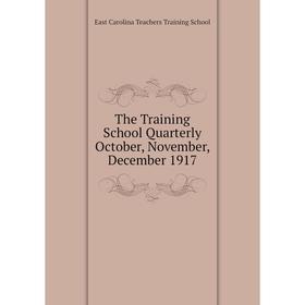 

Книга The Training School Quarterly October, November, December 1917. East Carolina Teachers Training School