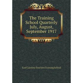 

Книга The Training School Quarterly July, August, September 1917. East Carolina Teachers Training School