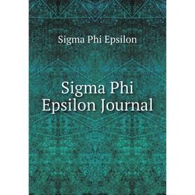 

Книга Sigma Phi Epsilon Journal. Sigma Phi Epsilon