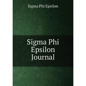

Книга Sigma Phi Epsilon Journal. Sigma Phi Epsilon