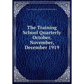 

Книга The Training School Quarterly October, November, December 1919. East Carolina Teachers Training School