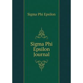 

Книга Sigma Phi Epsilon Journal. Sigma Phi Epsilon
