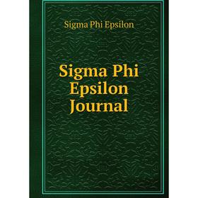

Книга Sigma Phi Epsilon Journal. Sigma Phi Epsilon