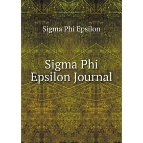 

Книга Sigma Phi Epsilon Journal. Sigma Phi Epsilon