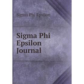 

Книга Sigma Phi Epsilon Journal. Sigma Phi Epsilon