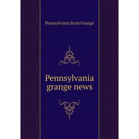 

Книга Pennsylvania grange news. Pennsylvania State Grange